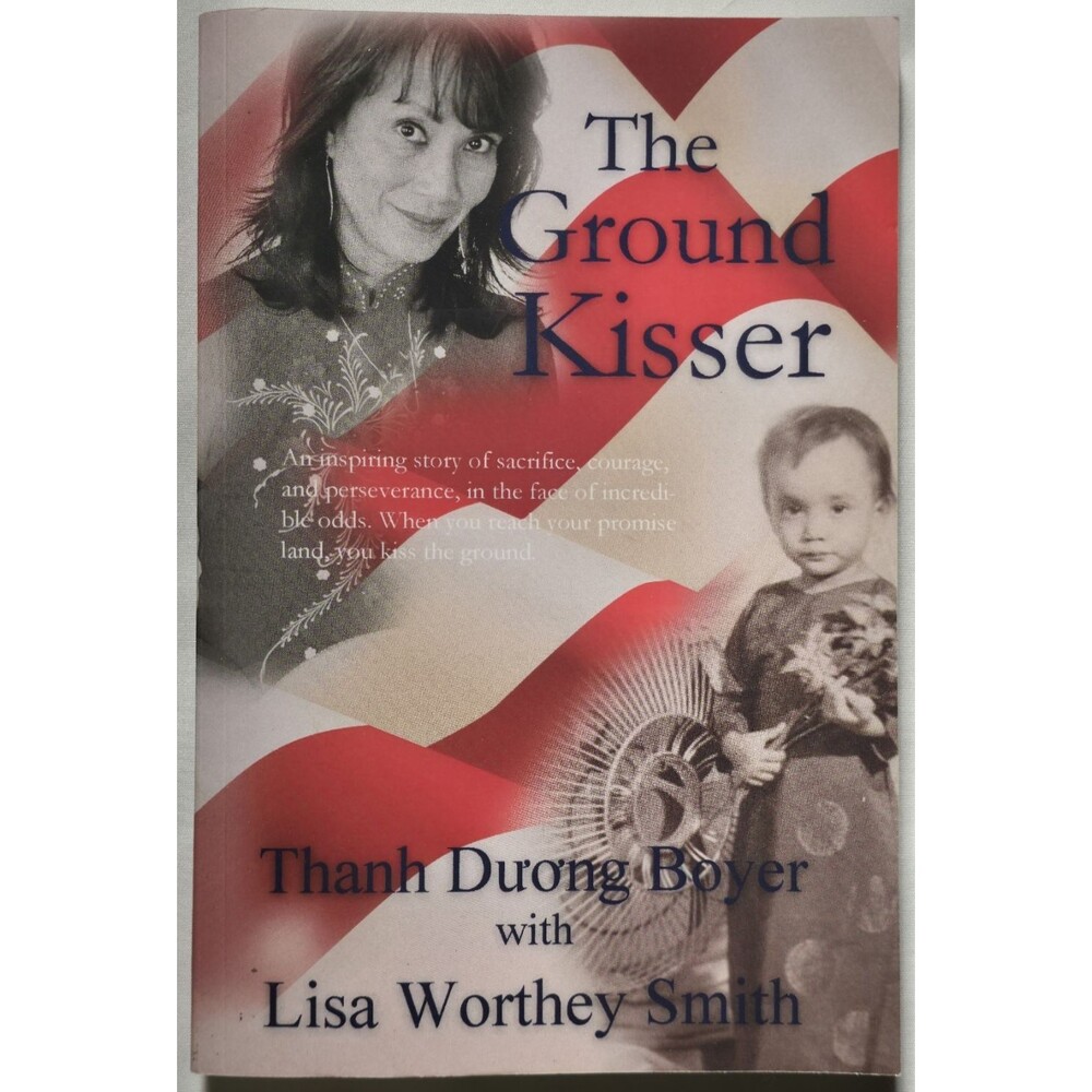 The Ground Kisser Thanh Duong Boyer Lisa Worthey Smith Vietnam War Immigrant